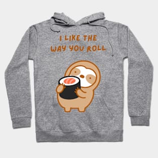 I Like the Way You Roll Sushi Sloth Hoodie